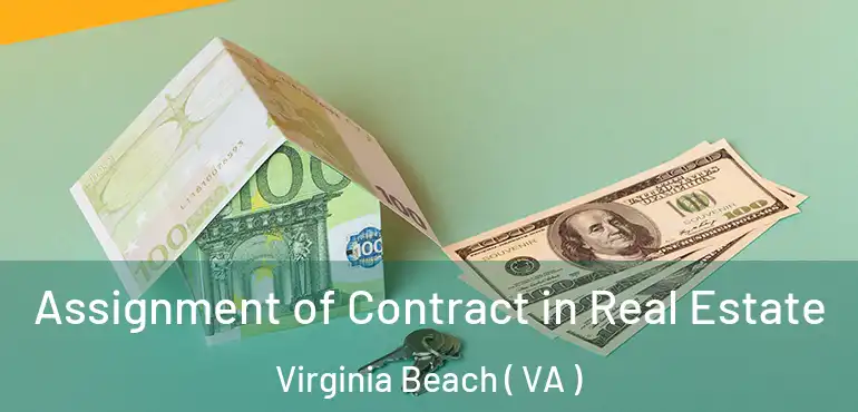  Assignment of Contract in Real Estate Virginia Beach ( VA )