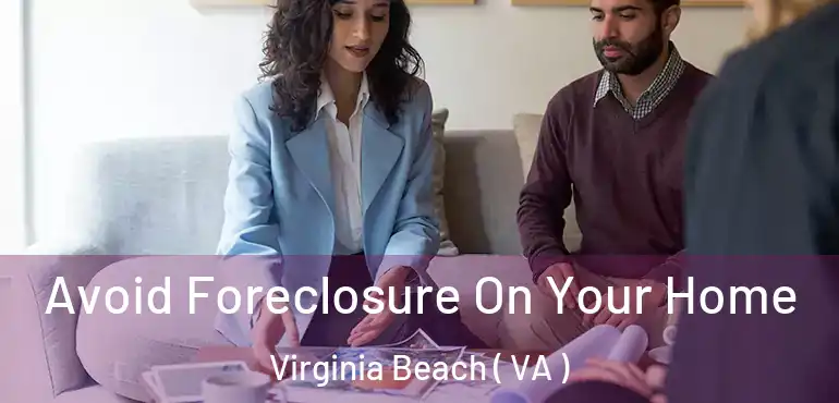  Avoid Foreclosure On Your Home Virginia Beach ( VA )