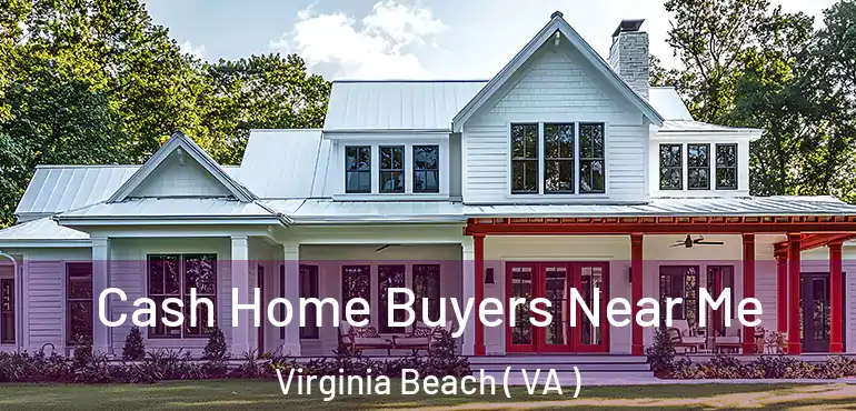  Cash Home Buyers Near Me Virginia Beach ( VA )
