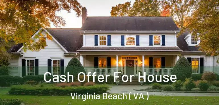  Cash Offer For House Virginia Beach ( VA )