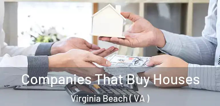  Companies That Buy Houses Virginia Beach ( VA )