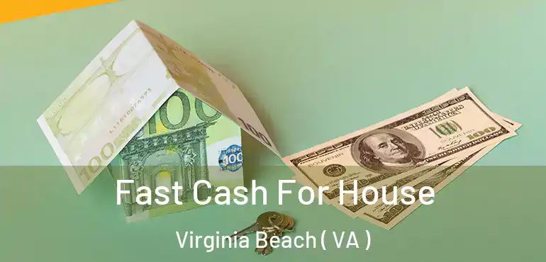  Fast Cash For House Virginia Beach ( VA )