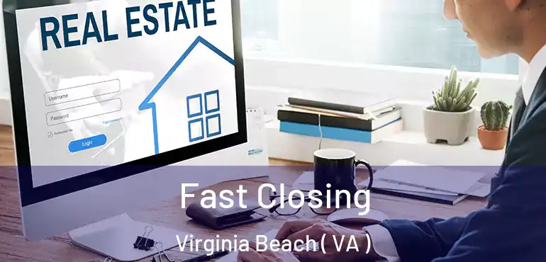  Fast Closing Virginia Beach ( VA )