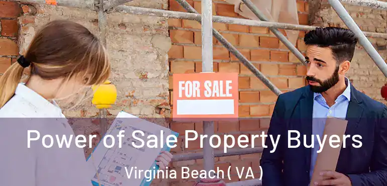  Power of Sale Property Buyers Virginia Beach ( VA )