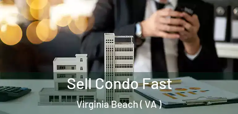  Sell Condo Fast Virginia Beach ( VA )