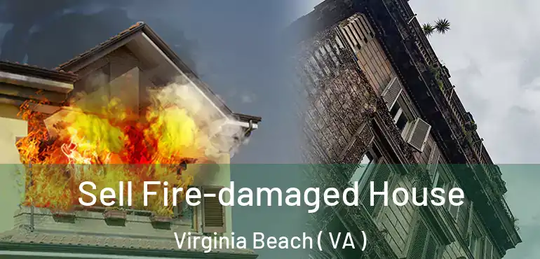  Sell Fire-damaged House Virginia Beach ( VA )