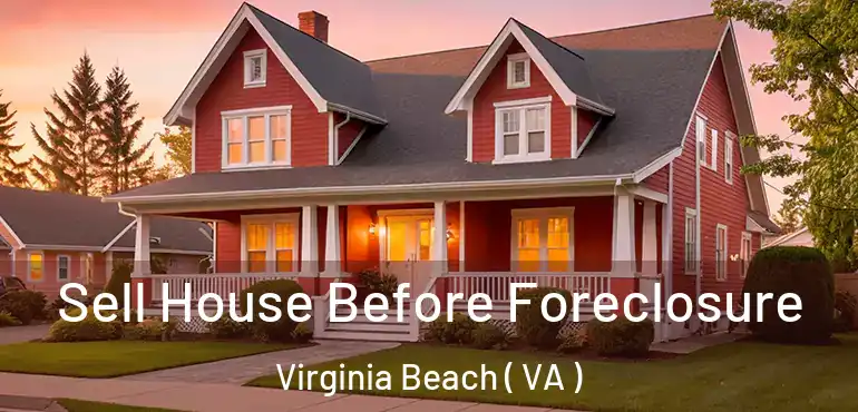  Sell House Before Foreclosure Virginia Beach ( VA )