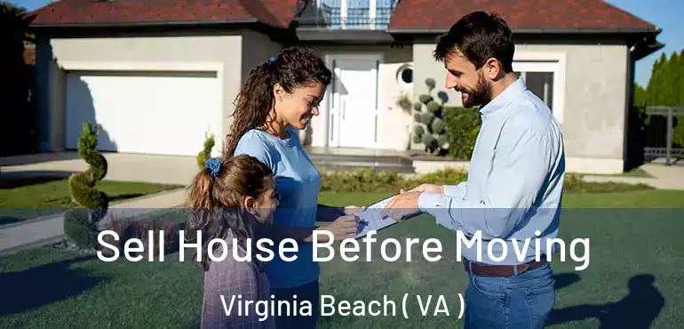  Sell House Before Moving Virginia Beach ( VA )