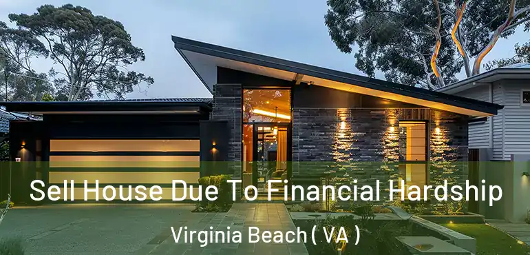  Sell House Due To Financial Hardship Virginia Beach ( VA )