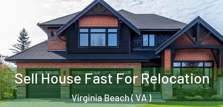  Sell House Fast For Relocation Virginia Beach ( VA )