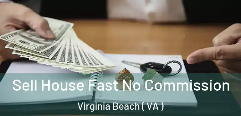  Sell House Fast No Commission Virginia Beach ( VA )