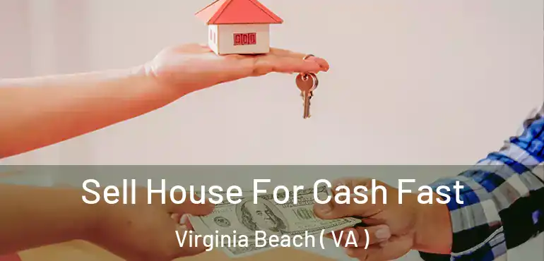  Sell House For Cash Fast Virginia Beach ( VA )
