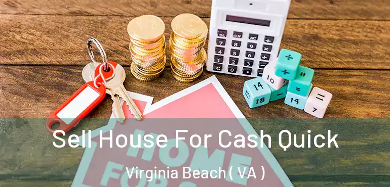  Sell House For Cash Quick Virginia Beach ( VA )