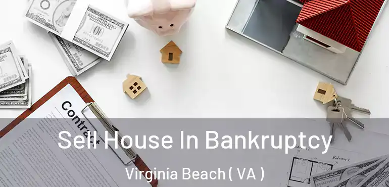  Sell House In Bankruptcy Virginia Beach ( VA )