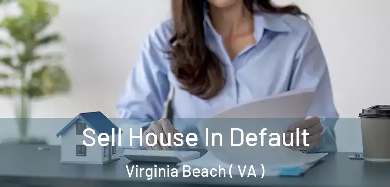  Sell House In Default Virginia Beach ( VA )