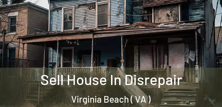  Sell House In Disrepair Virginia Beach ( VA )