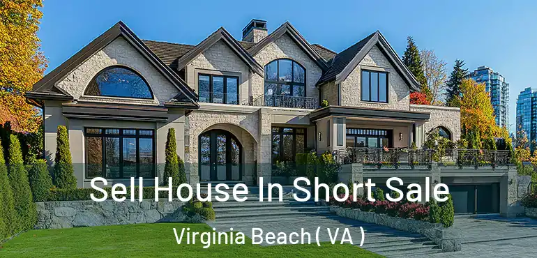  Sell House In Short Sale Virginia Beach ( VA )