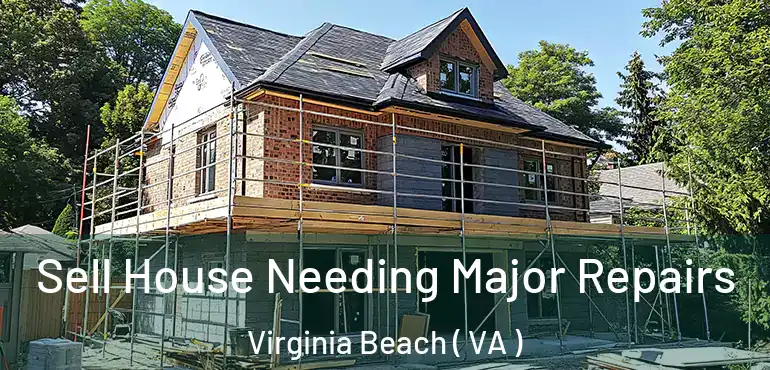  Sell House Needing Major Repairs Virginia Beach ( VA )