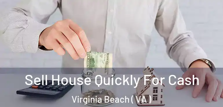  Sell House Quickly For Cash Virginia Beach ( VA )