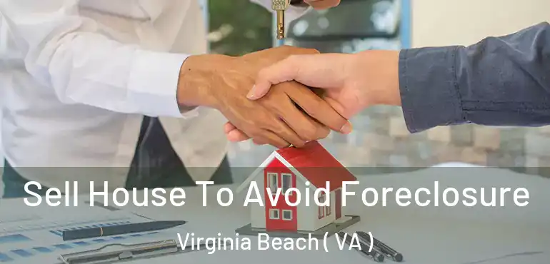  Sell House To Avoid Foreclosure Virginia Beach ( VA )