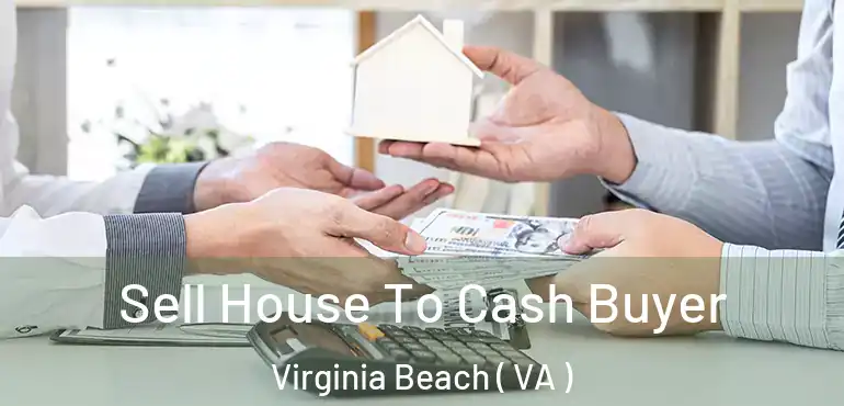  Sell House To Cash Buyer Virginia Beach ( VA )