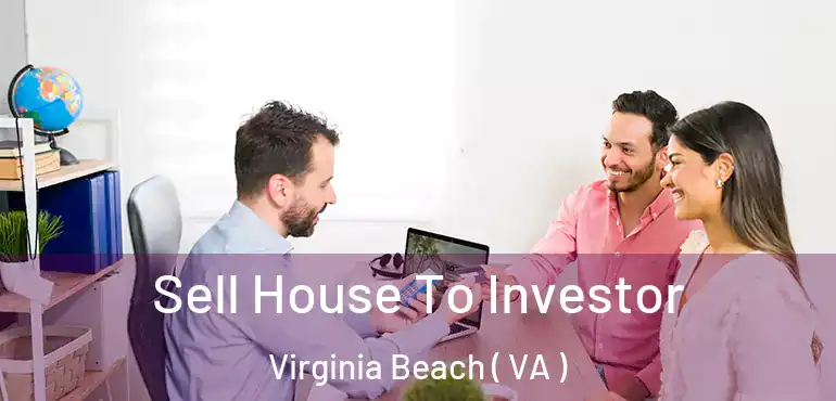  Sell House To Investor Virginia Beach ( VA )
