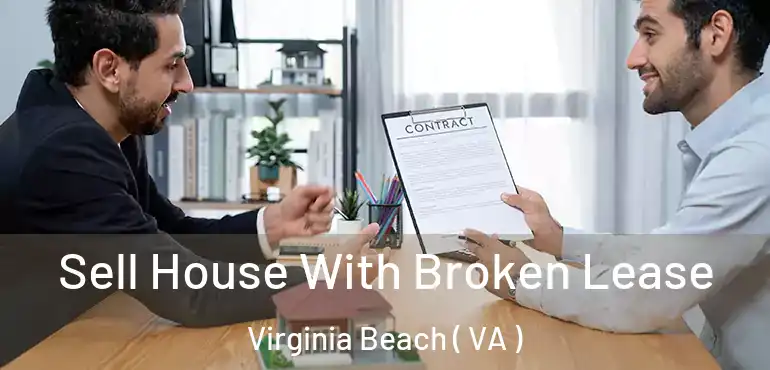  Sell House With Broken Lease Virginia Beach ( VA )