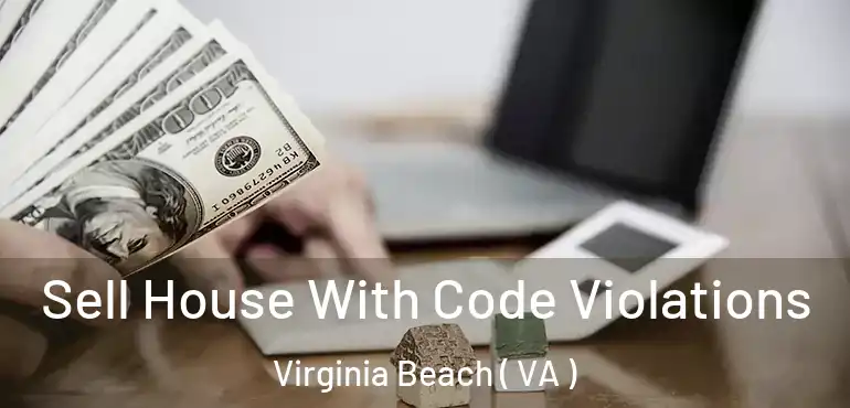  Sell House With Code Violations Virginia Beach ( VA )