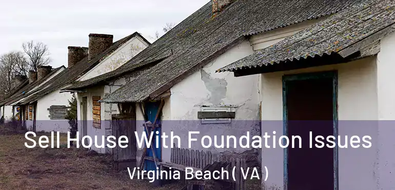  Sell House With Foundation Issues Virginia Beach ( VA )