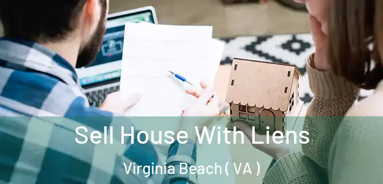  Sell House With Liens Virginia Beach ( VA )