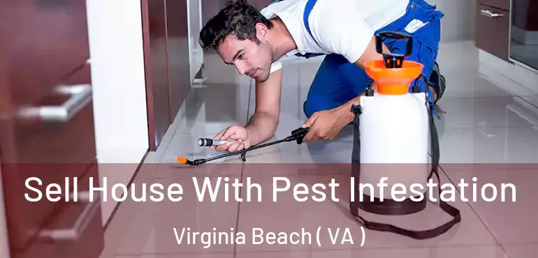  Sell House With Pest Infestation Virginia Beach ( VA )