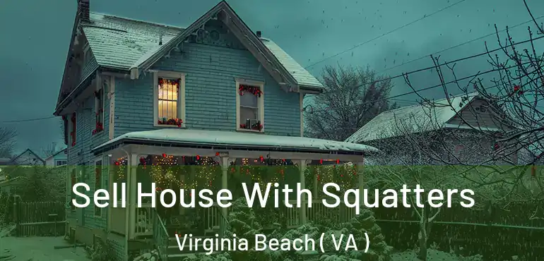  Sell House With Squatters Virginia Beach ( VA )