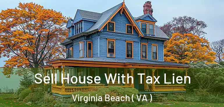  Sell House With Tax Lien Virginia Beach ( VA )