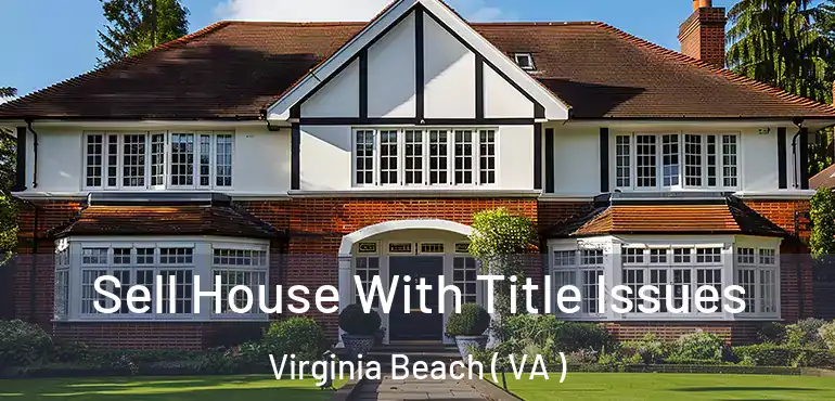 Sell House With Title Issues Virginia Beach ( VA )
