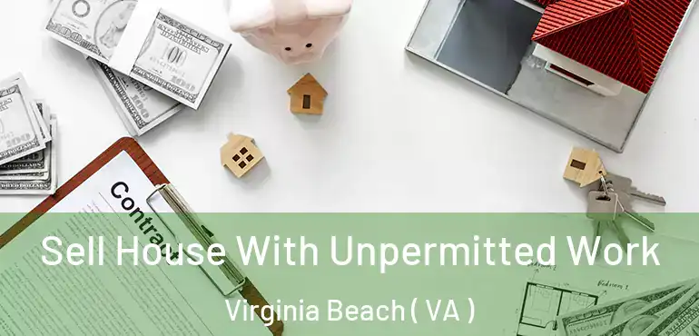  Sell House With Unpermitted Work Virginia Beach ( VA )