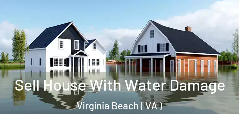  Sell House With Water Damage Virginia Beach ( VA )