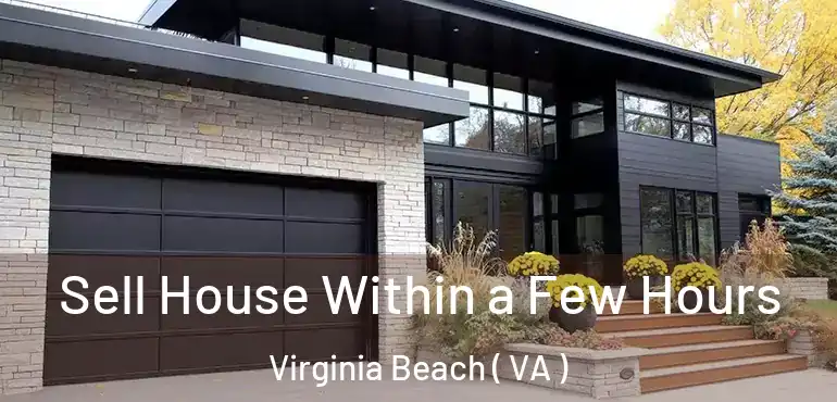  Sell House Within a Few Hours Virginia Beach ( VA )