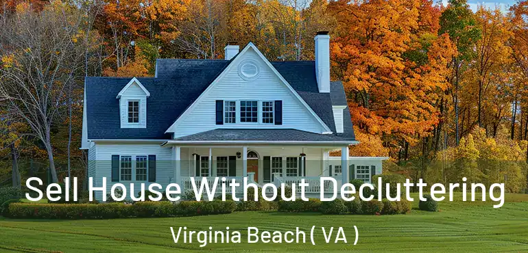  Sell House Without Decluttering Virginia Beach ( VA )