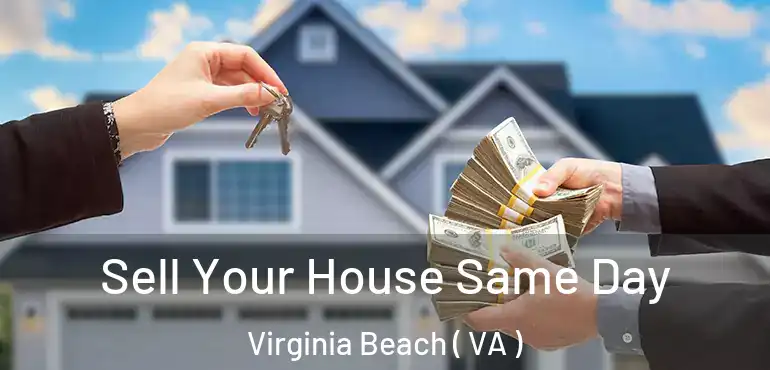  Sell Your House Same Day Virginia Beach ( VA )