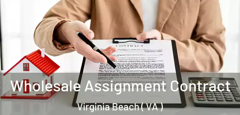  Wholesale Assignment Contract Virginia Beach ( VA )