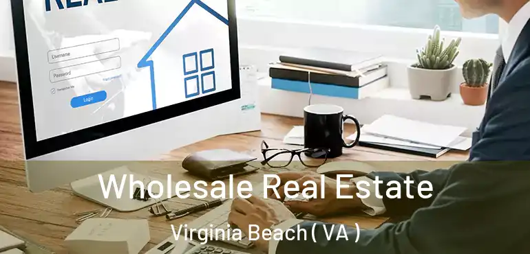  Wholesale Real Estate Virginia Beach ( VA )