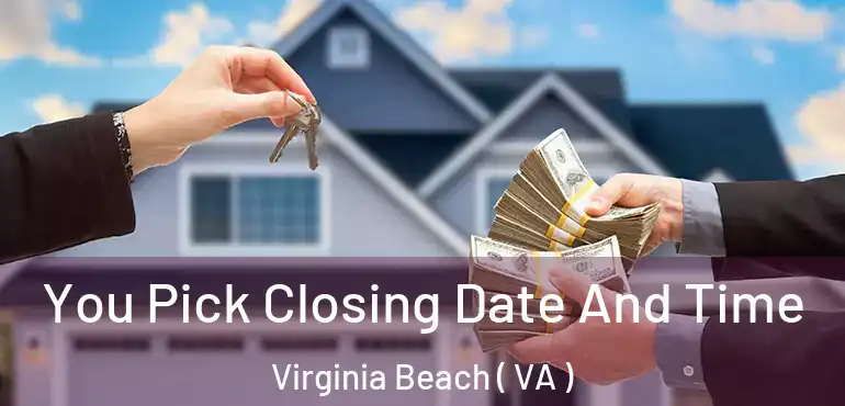  You Pick Closing Date And Time Virginia Beach ( VA )